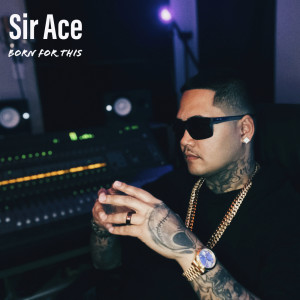อัลบัม Born For This ศิลปิน Sir Ace