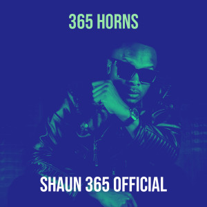 Listen to 365 Horns song with lyrics from Shaun 365 Official