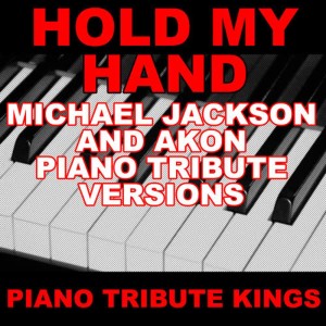 ดาวน์โหลดและฟังเพลง Hold My Hand (Michael Jackson & Akon Piano Vocal Version) พร้อมเนื้อเพลงจาก Piano Tribute Kings