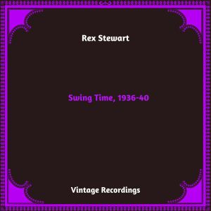Rex Stewart的專輯Swing Time, 1936-40 (Hq Remastered 2023)