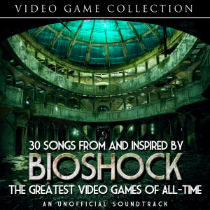 Various Artists的專輯30 Songs From and Inspired by Bioshock - The Greatest Video Games of All-Time - An Unofficial Soundtrack