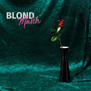 收听Blond的Match歌词歌曲