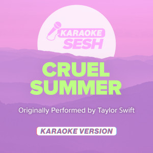 Dengarkan Cruel Summer (Originally Performed by Taylor Swift) (Karaoke Version) lagu dari karaoke SESH dengan lirik