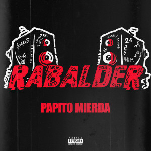 收聽Papito MIERDA的Rabalder (Explicit)歌詞歌曲