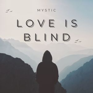 Album Love is blind from Mystic