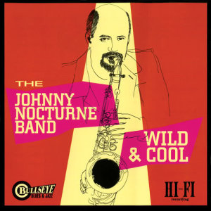 Johnny Nocturne Band的專輯Wild & Cool