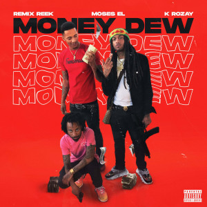 Listen to Money Dew (Explicit) song with lyrics from Remix Reek