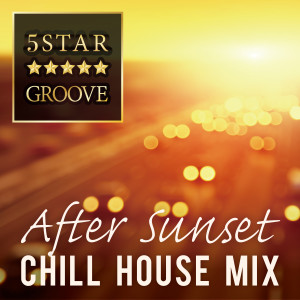 Café Lounge Resort的專輯Five Star Groove - After Sunset Chill House Mix