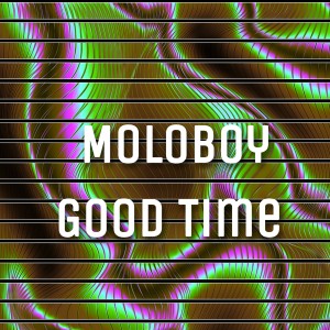 Listen to Good Time song with lyrics from Moloboy
