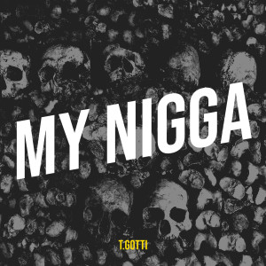 T.Gotti的專輯My Nigga (Explicit)