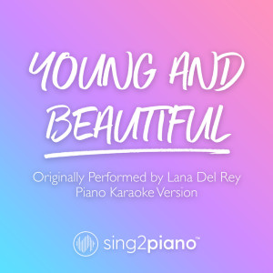 Listen to Young And Beautiful (v2) [Originally Performed by Lana Del Rey] (Piano Karaoke Version) song with lyrics from Sing2Piano