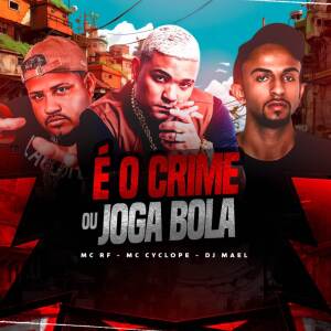DJ MAEL SILVA的專輯É O CRIME OU JOGAR BOLA