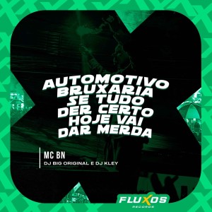 MC BN的專輯Automotivo Bruxaria Se tudo der Certo hoje vai dar Merda (Explicit)