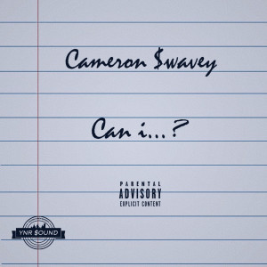 ดาวน์โหลดและฟังเพลง Can I (Explicit) พร้อมเนื้อเพลงจาก Cameron $wavey
