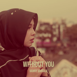 Dengarkan Without You lagu dari Vanny Vabiola dengan lirik