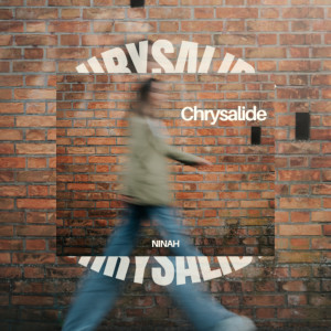 ดาวน์โหลดและฟังเพลง Chrysalide พร้อมเนื้อเพลงจาก Ninah
