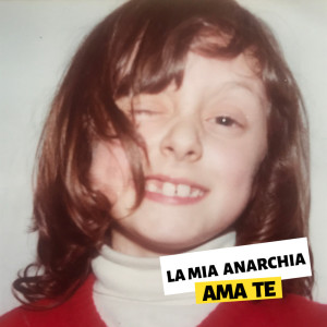 Listen to La mia anarchia ama te song with lyrics from Cassandra Raffaele