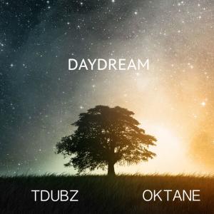 T Dubz的专辑Day Dream (feat. Oktane) (Explicit)