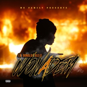 Listen to Wonadem (Explicit) song with lyrics from Lil Donald