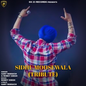 收听Gary Waraich的Sidhu Moosewala (Tribute)歌词歌曲