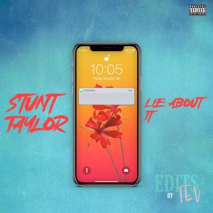 Stunt Taylor的专辑Lie About It  (Explicit)