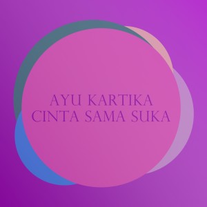 Listen to Cinta Sama Suka song with lyrics from AYU KARTIKA