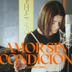 Sarah Diaz的專輯Amor sin condición