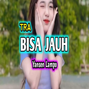 Listen to TRA BISA JAUH song with lyrics from Yansen Lampo