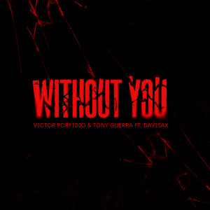 Listen to Without You (Victor Porfidio VIP Edit) song with lyrics from Victor Porfidio