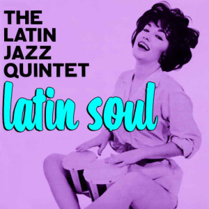 The Latin Jazz Quintet的專輯Latin Soul