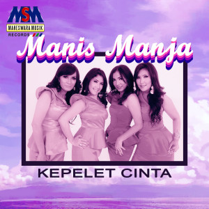 Listen to Kepelet Cinta song with lyrics from Manis Manja Group