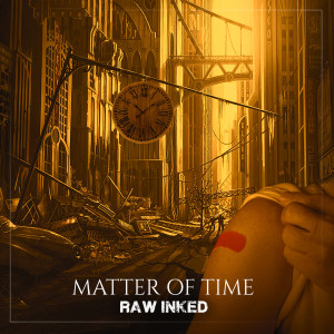 收聽raw inked的Matter of Time歌詞歌曲