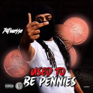 Listen to Used to Be Pennies (Explicit) song with lyrics from 74Finesse