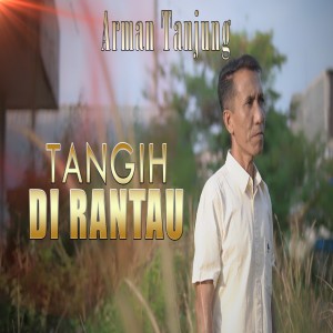 Dengarkan Tangih Di Rantau lagu dari Arman Tanjung dengan lirik