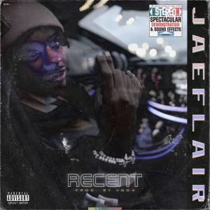 收聽Jae Flair的Recent (Explicit)歌詞歌曲