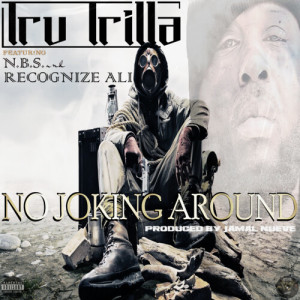 อัลบัม No Joking Around (Explicit) ศิลปิน Tru Trilla