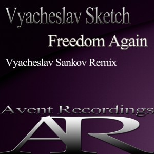 Dengarkan lagu Freedom Again (Vyacheslav Sankov Remix) nyanyian Vyacheslav Sketch dengan lirik