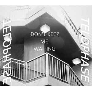 Listen to Don't Keep Me Waiting song with lyrics from Telophase