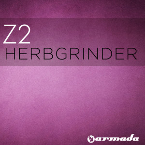 收听Z2的Herbgrinder (Original Mix)歌词歌曲