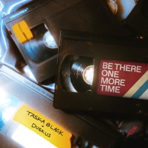 Listen to Be There One More Time song with lyrics from Taska Black