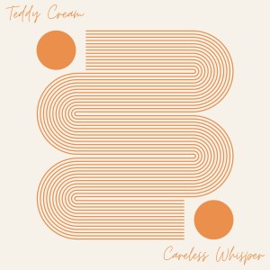 Teddy Cream的專輯Careless Whisper