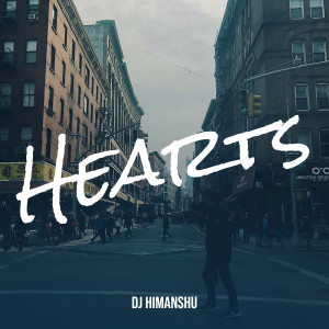 Listen to Hearts song with lyrics from DJ Himanshu