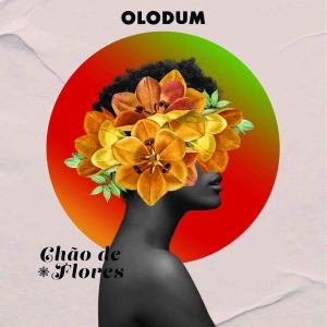 Listen to Chão de Flores song with lyrics from Olodum