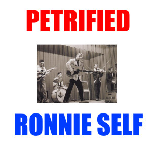 收聽Ronnie Self的Petrified歌詞歌曲