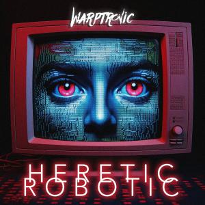 收聽Warptronic的Heretic Robotic歌詞歌曲