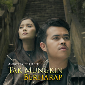 Dengarkan lagu Tak Mungkin Berharap nyanyian Anggrek dengan lirik