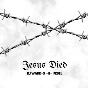 DJ Wade-O的專輯Jesus Died