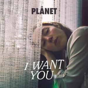 Planet的專輯I want you