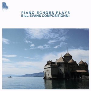 Album Piano Echoes Plays Bill Evans Compositions + oleh Piano Echoes