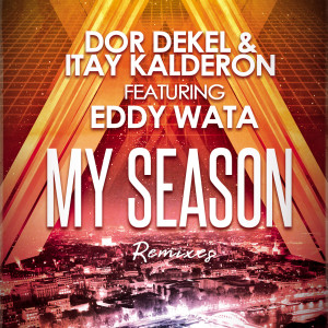 Dengarkan lagu My Season (Eitan Carmi Remix) nyanyian Dor Dekel dengan lirik